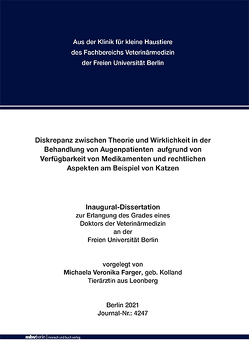 Diskrepanz zwischen Theorie und Wirklichkeit in der Behandlung von Augenpatienten aufgrund von Verfügbarkeit von Medikamenten und rechtlichen Aspekten am Beispiel von Katzen von Farger,  Michaela Veronika