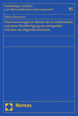 Diskriminierungen im Bereich der Grundfreiheiten und deren Rechtfertigung aus zwingenden Gründen des Allgemeininteresses von Dammann,  Fabian