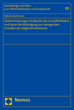 Diskriminierungen im Bereich der Grundfreiheiten und deren Rechtfertigung aus zwingenden Gründen des Allgemeininteresses von Dammann,  Fabian