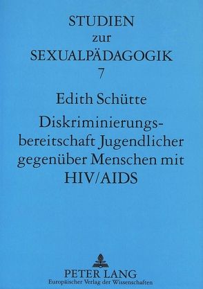 Diskriminierungsbereitschaft Jugendlicher gegenüber Menschen mit HIV/AIDS von Schütte,  Edith