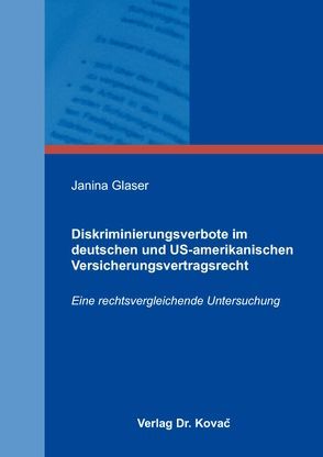 Diskriminierungsverbote im deutschen und US-amerikanischen Versicherungsvertragsrecht von Glaser,  Janina