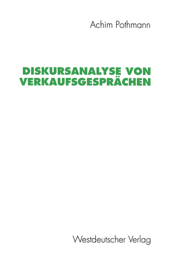 Diskursanalyse von Verkaufsgesprächen von Pothmann,  Achim