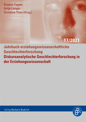 Diskursanalytische Geschlechterforschung in der Erziehungswissenschaft von Bomert,  Christiane, Brodersen,  Folke, Fegter,  Susann, Ganterer,  Julia, Geipel,  Karen, Grenz,  Frauke, Jergus,  Kerstin, Kleiner,  Bettina, Koch,  Sandra, Künstler,  Phries, Langer,  Antje, Mattei,  Annalisa, Micus-Loos,  Christiane, Pangritz,  Johanna Maria, Plößer,  Melanie, Rieske,  Thomas Viola, Sabla-Dimitrov,  Kim-Patrick, Schlüter,  Anne, Spies,  Tina, Steinicke,  Katharina, Stoltenhoff,  Ann-Kathrin, Thon,  Christine, Töpper,  Daniel, Tuider,  Elisabeth, Vogler,  Tanja, Weber,  Susanne Maria, Wieners,  Sarah