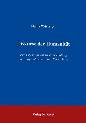 Diskurse der Humanität von Weinberger,  Martin