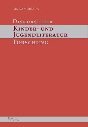 Diskurse der Kinder- und Jugendliteraturforschung von Mikulášová,  Andrea