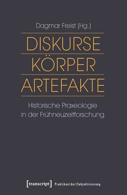 Diskurse – Körper – Artefakte von Freist,  Dagmar