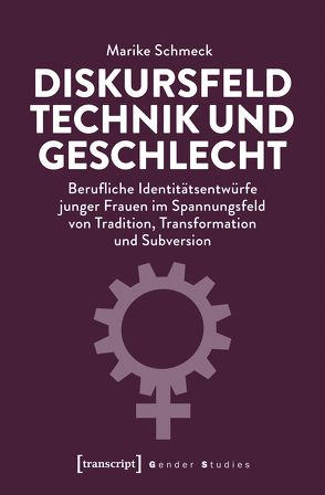 Diskursfeld Technik und Geschlecht von Schmeck,  Marike