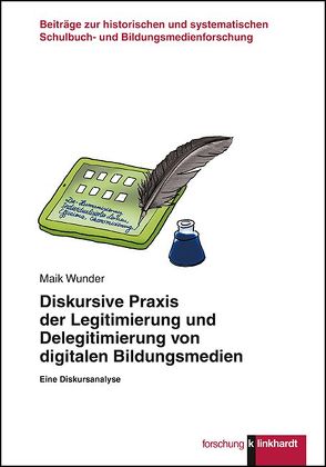 Diskursive Praxis der Legitimierung und Delegitimierung von digitalen Bildungsmedien von Wunder,  Maik