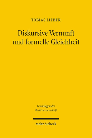 Diskursive Vernunft und formelle Gleichheit von Lieber,  Tobias