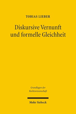 Diskursive Vernunft und formelle Gleichheit von Lieber,  Tobias