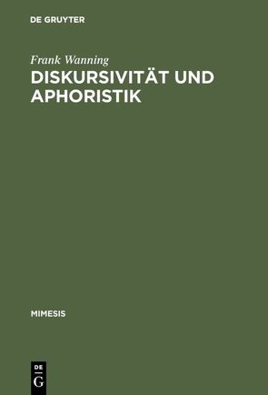 Diskursivität und Aphoristik von Wanning,  Frank