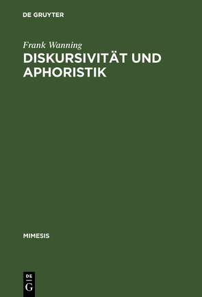 Diskursivität und Aphoristik von Wanning,  Frank