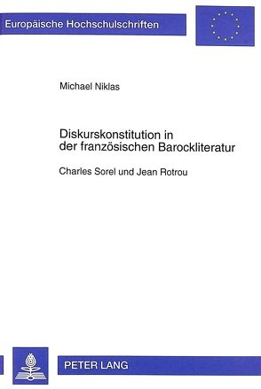 Diskurskonstitution in der französischen Barockliteratur von Niklas,  Michael