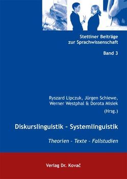 Diskurslinguistik – Systemlinguistik von Lipczuk,  Ryszard, Misiek,  Dorota, Schiewe,  Jürgen, Westphal,  Werner