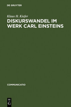 Diskurswandel im Werk Carl Einsteins von Kiefer,  Klaus H.