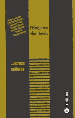 Diskussionen über Heimat von Artmann,  Jürgen, Biermann,  Brigitte, Frank,  Susanne, Müller,  Marion, Schäfer,  Monika, Schwerdtfeger,  Thomas