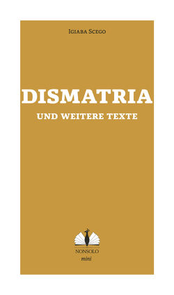 Dismatria und weitere Texte von Mader-Koltay,  Ruth, Scego,  Igiaba