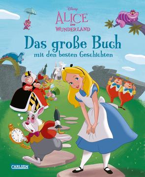 Disney: Alice im Wunderland – Das große Buch mit den besten Geschichten von Disney,  Walt, Steindamm,  Constanze