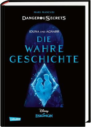 Disney – Dangerous Secrets 1: Iduna und Agnarr: DIE WAHRE GESCHICHTE (Die Eiskönigin) von Disney,  Walt, Mancusi,  Mari, Ohlmann,  Nina