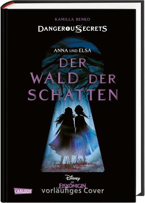 Disney – Dangerous Secrets 4: Elsa und Anna: DER WALD DER SCHATTEN (Die Eiskönigin) von Benko,  Kamilla, Disney,  Walt, Lee,  Grace, Ohlmann,  Nina