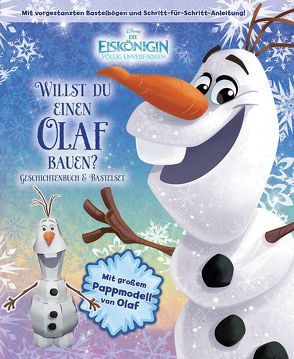 Disney Die Eiskönigin: Willst du einen Olaf bauen? von Buchmüller,  Rainer, Scollon,  Bill, Team der Disney-Storybook-Künstler