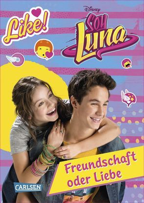 Disney Soy Luna: Soy Luna – Freundschaft oder Liebe? von Disney Enterprises,  Inc.