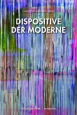 Dispositive der Moderne von Wagner,  Christoph