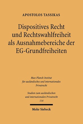 Dispositives Recht und Rechtswahlfreiheit als Ausnahmebereiche der EG-Grundfreiheiten von Tassikas,  Apostolos