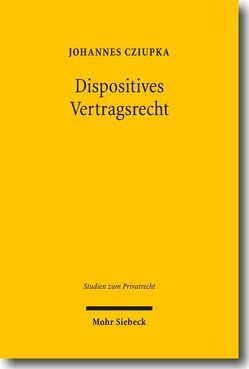 Dispositives Vertragsrecht von Cziupka,  Johannes