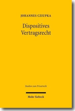 Dispositives Vertragsrecht von Cziupka,  Johannes