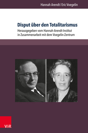 Disput über den Totalitarismus von Arendt,  Hannah, Voegelin,  Eric