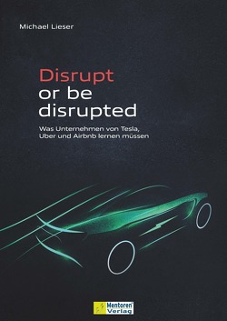 Disrupt or be disrupted von Lieser,  Michael