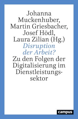 Disruption der Arbeit? von Bock-Schappelwein,  Julia, Brudna,  Ernst, Eibinger,  Tobias, Ganster,  Harald, Griesbacher,  Martin, Hatzl,  Stefanie, Hödl,  Josef, Janschitz,  Gerlinde, Klebel,  Thomas, Klinger,  Sabine, Kopp,  Michael, Kubicek,  Bettina, Löschnigg,  Günther, Mandl,  Irene, Mayr,  Andrea, Muckenhuber,  Johanna, Otrel-Cass,  Kathrin, Palan,  Nicole, Pechstädt,  Katrin, Reischl,  Christiane, Schober,  Andreas, Spitzer,  Michaela, Strüver,  Anke, Sturn,  Richard, Weber,  Enzo, Zilian,  Laura, Zilian,  Stella