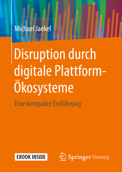 Disruption durch digitale Plattform-Ökosysteme von Jaekel,  Michael