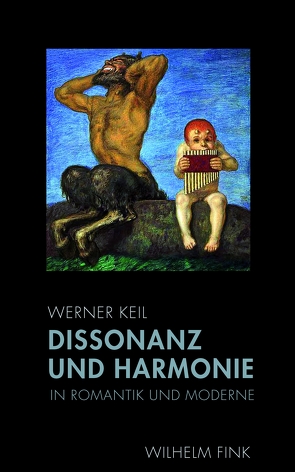 Dissonanz und Harmonie in Romantik und Moderne von Keil,  Werner