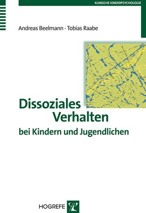 Dissoziales Verhalten von Kindern und Jugendlichen von Beelmann,  Andreas, Raabe,  Tobias