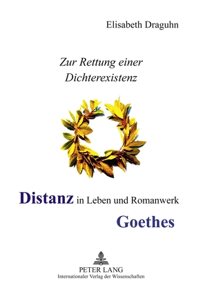 Distanz in Leben und Romanwerk Goethes von Draguhn,  Elisabeth