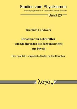 Distanzen von Lehrkräften und Studierenden des Sachunterrichts zur Physik. Eine qualitativ-empirische Studie zu den Ursachen von Landwehr,  Brunhild