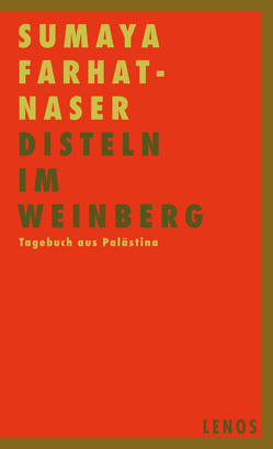 Disteln im Weinberg von Bürgi,  Chudi, Farhat-Naser,  Sumaya, Goldberger,  Ernest, Heule,  Martin, Renschler,  Regula