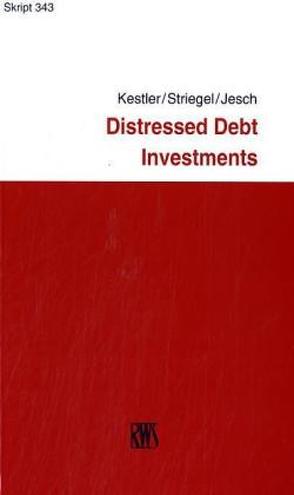 Distressed Debt Investments von Jesch,  Thomas A., Kestler,  Matthias, Striegel,  Andreas