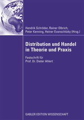 Distribution und Handel in Theorie und Praxis von Evanschitzky,  Heiner, Kenning,  Peter, Olbrich,  Rainer, Schröder,  Hendrik