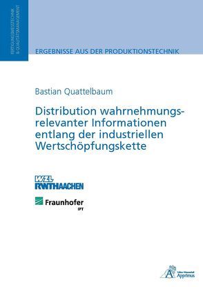 Distribution wahrnehmungsrelevanter Informationen entlang der industriellen Wertschöpfungskette von Quattelbaum,  Bastian