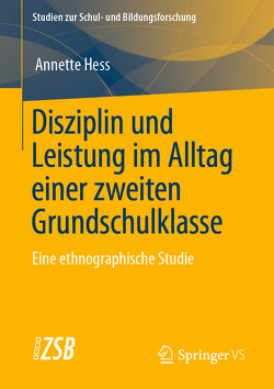 Disziplin und Leistung im Alltag einer zweiten Grundschulklasse von Hess,  Annette