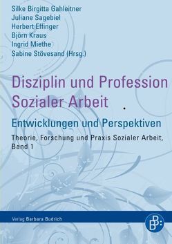 Disziplin und Profession Sozialer Arbeit von Effinger,  Herbert, Gahleitner,  Silke Birgitta, Kraus,  Björn, Miethe,  Ingrid, Sagebiel,  Juliane, Stövesand,  Sabine