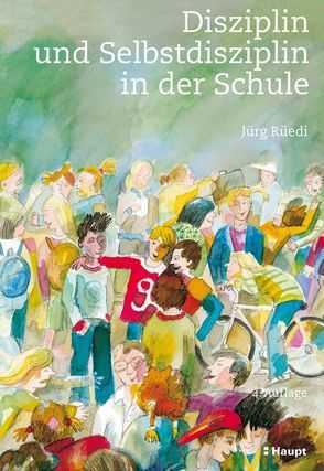 Disziplin und Selbstdisziplin in der Schule von Rüedi,  Jürg