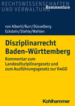 Disziplinarrecht Baden-Württemberg von Alberti,  Dieter von, Burr,  Beate, Düsselberg,  Jörg, Eckstein,  Christoph, Stehle,  Stefan, Wahlen,  Stefan