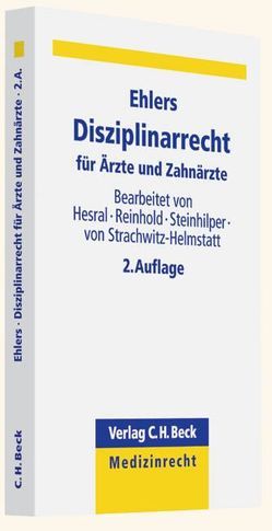 Disziplinarrecht für Ärzte und Zahnärzte von Ehlers,  Alexander P. F., Hesral,  Harald, Reinhold,  Alexander, Steinhilper,  Gernot, Strachwitz-Helmstatt,  Karin Gräfin von