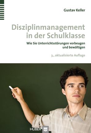 Disziplinmanagement in der Schulklasse von Keller,  Gustav