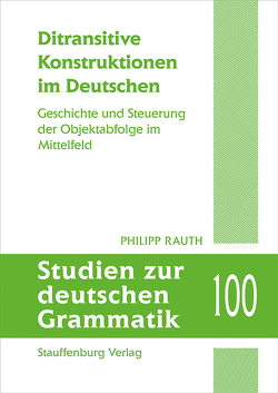 Ditransitive Konstruktionen im Deutschen von Rauth,  Philipp