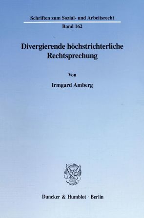 Divergierende höchstrichterliche Rechtsprechung. von Amberg,  Irmgard